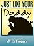 Just Like Your Daddy
