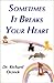 Sometimes It Breaks Your Heart by Richard Orzeck