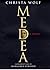 Medea by Christa Wolf Medea by Christa Wolf