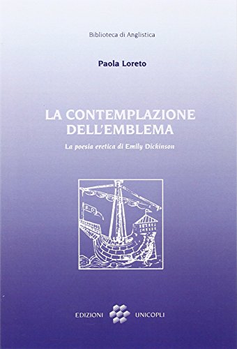 La contemplazione dell'emblema: La poesia eretica di Emily Dickinson (Biblioteca di anglistica) (Italian Edition)