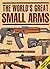 The World's Great Small Arms