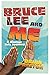 Bruce Lee and me: A Martial...