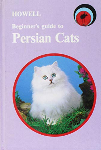 Howell Beginner's Guide to Persian Cats (Howell Beginner's Guides to Pets)
