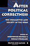 After Political Correctness: The Humanities And Society In The 1990s (Politics and Culture)