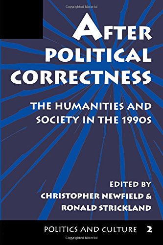 After Political Correctness: The Humanities And Society In The 1990s (Politics and Culture)