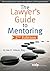 The Lawyer's Guide to Mentoring, 2nd Edition
