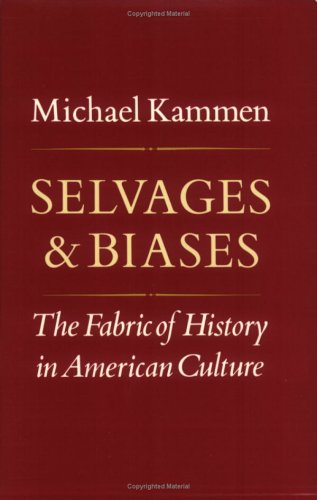 Selvages and Biases: The Fabric of History in American Culture (Paperback)