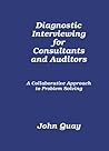 Diagnostic Interviewing for Consultants and Auditors, A Collaborative Approach to Problem Solving
