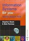 Information Systems for You: Teacher Support Pack Information Systems for You: Teacher Support Pack