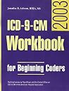 Icd-9-Cm Workbook for Beginning Coders: 2003 Icd-9-Cm Workbook for Beginning Coders: 2003