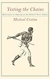 Testing the Chains: Resistance to Slavery in the British West Indies Testing the Chains: Resistance to Slavery in the British West Indies