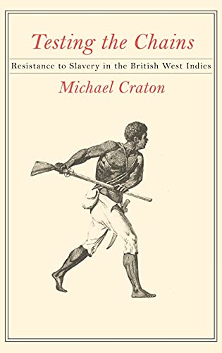 Testing the Chains: Resistance to Slavery in the British West Indies (Hardcover)