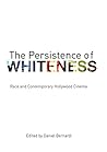 The Persistence of Whiteness: Race and Contemporary Hollywood Cinema