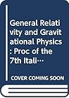General Relativity and Gravitational Physics: Proc of the 7th Italian Conf Rapallo, Tenoa, Sept 3-6, 1986