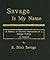 Savage Is My Name: A History of 13 Generations of a Savage Family in America