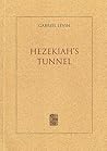 Hezekiah's Tunnel by Gabriel Levin