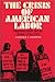 The Crisis of American Labor: Operation Dixie and the Defeat of the Cio