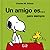 Un Amigo / A Friend by Charles M. Schulz