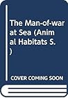 The Man-of-war at Sea (Animal Habitats)