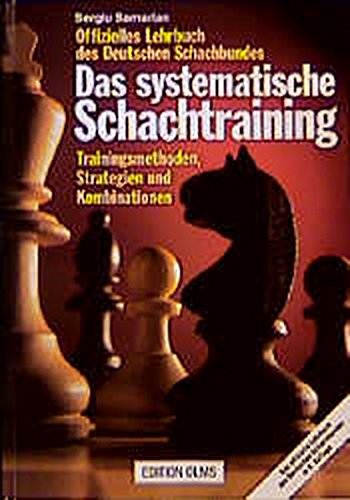 Das systematische Schachtraining. Trainingsmethoden, Strategien und Kombinationen. (Paperback)