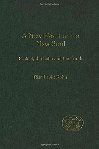 A New Heart and a New Soul: Ezekiel, the Exile and the Torah (Journal for the Study of the Old Testament Supplement 358)