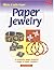 Paper Jewelry (Make It With Paper Series)