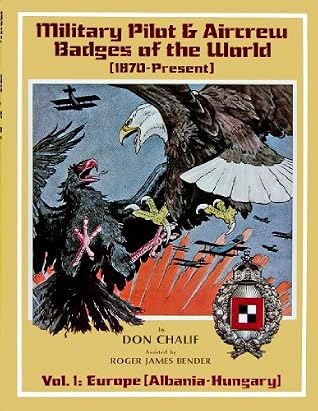 Military Pilot and Aircrew Badges of the World (1870-Present): Vol. 1, Europe (Albania-Hungary)