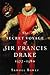 The Secret Voyage of Sir Francis Drake, 1577-1580 by Sam Bawlf