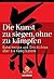 Die Kunst zu siegen, ohne z...