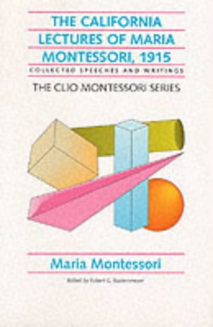 The California Lectures of Maria Montessori, 1915: Collected Speeches and Writings (Paperback)