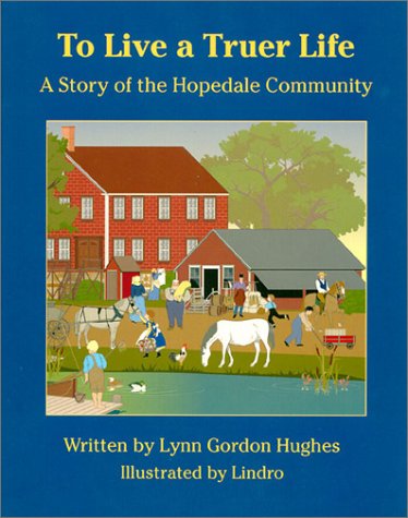 To Live a Truer Life: A Story of the Hopedale Community (Hardcover)