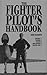 The Fighter Pilot's Handbook