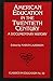 American Education in the Twentieth Century: A Documentary History (Classics in Education Series)