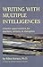 Writing With Multiple Intelligences: Creative Opportunities for Teachers, Writers & Therapists