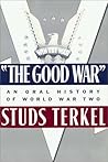 The Good War, Part 1 of 2 by Studs Terkel
