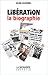 Libération, la biographie (...