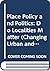 Place, Policy and Politics: Do Localities Matter? (Changing Urban and Regional Systems of Britian)