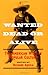 Wanted Dead or Alive: THE AMERICAN WEST IN POPULAR CULTURE