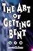 The Art of Getting Bent