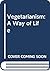Vegetarianism: A Way of Life