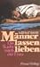 Manner Lassen Lieben: Die Sucht Nach der Frau