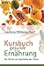 Kursbuch gesunde Ernährung. Die Küche als Apotheke der Natur.