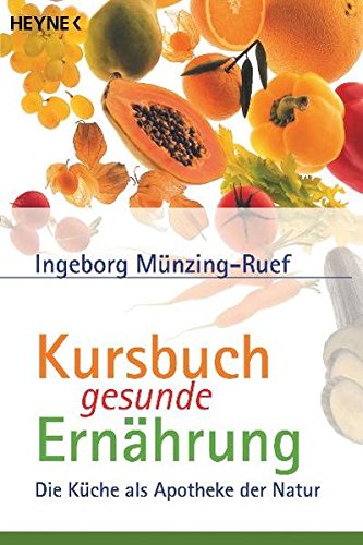 Kursbuch gesunde Ernährung. Die Küche als Apotheke der Natur. (Paperback)