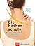 Die Nackenschule. Übungsprogramme für Kopf, Hals und Schultern.