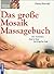 Das Grosse Mosaik Massagebuchdie Techniken Step By Step Von K... by Fiona Harrold