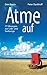 Atme auf : 77 Übungen zur L...