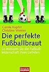 Die Perfekte Fussballbraut: So Meistern Sie Mit Ihrem Liebsten Die Fussball Wm Und Die Zeit Danach