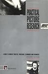 Practical Picture Research: A Guide to Current Practice, Procedure, Techniques and Resources
