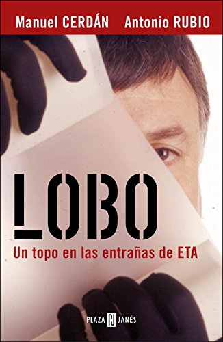 Lobo: Un topo en las entranas de ETA (Biografia-Memo) (Spanish Edition)