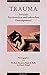 Trauma. Zwischen Psychoanalyse und kulturellem Deutungsmuster.